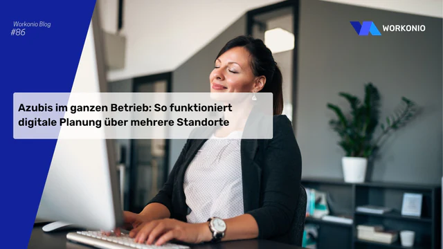 Azubis im ganzen Betrieb: So funktioniert digitale Planung über mehrere Standorte