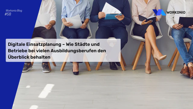 Digitale Einsatzplanung – Wie Städte und Betriebe bei vielen Ausbildungsberufen den Überblick behalten