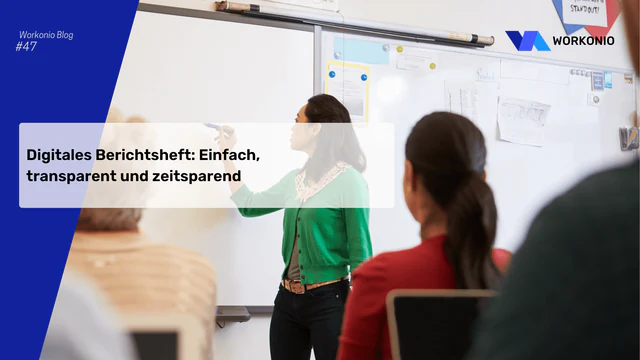 Digitales Berichtsheft: Einfach, transparent und zeitsparend