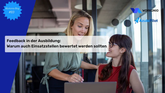 Feedback in der Ausbildung: Warum auch Einsatzstellen bewertet werden sollten
