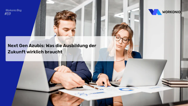 Next Gen Azubis: Was die Ausbildung der Zukunft wirklich braucht