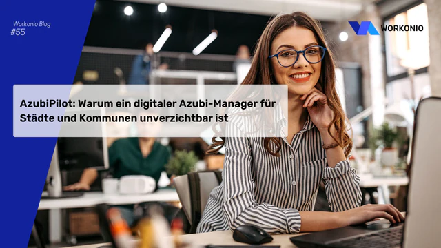 AzubiPilot: Warum ein digitaler Azubi-Manager für Städte und Kommunen unverzichtbar ist